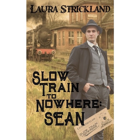 Slow Train to Nowhere - by  Laura Strickland (Paperback) - image 1 of 1