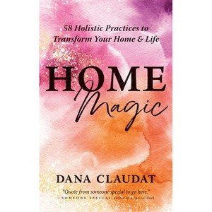 Home Magic - by  Dana Claudat (Paperback) - 1 of 1