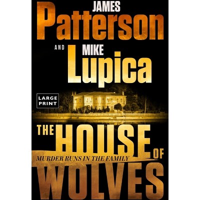 The House of Wolves - Large Print by  James Patterson & Mike Lupica (Paperback)