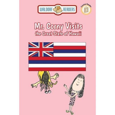 Mr. Corny Visits the Great State of Hawaii - by  Ellen Weisberg & Ken Yoffe (Paperback)