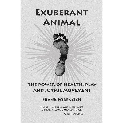 Exuberant Animal - by  Frank Forencich (Paperback)