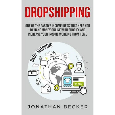 Dropshipping - (Passive Income Ideas) by  Jonathan Becker (Paperback)