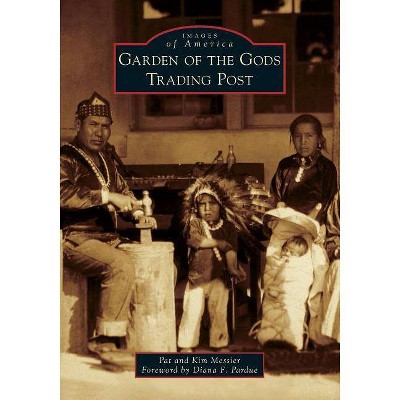 Garden of the Gods Trading Post - (Images of America) by  Pat Messier & Kim Messier (Paperback)