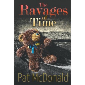 The Ravages of Time - by  Pat McDonald (Paperback) - 1 of 1