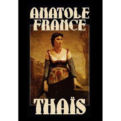 Thais - by  Anatole France (Hardcover)
