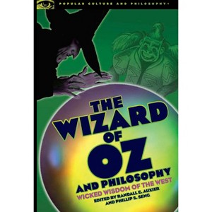The Wizard of Oz and Philosophy - (Popular Culture and Philosophy) by  Randall E Auxier & Phil Seng (Paperback) - 1 of 1