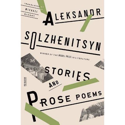 Stories and Prose Poems - (FSG Classics) by  Aleksandr Solzhenitsyn (Paperback)