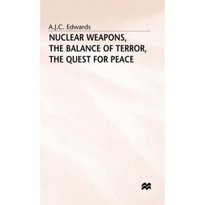 Nuclear Weapons - The Balance of Terror - by  A J Cwards (Hardcover) - 1 of 1