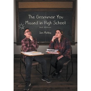 The Grammar You Missed in High School - by  Jim Molloy (Paperback) - 1 of 1