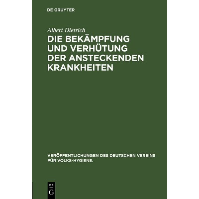 Die Bekämpfung Und Verhütung Der Ansteckenden Krankheiten - (Veröffentlichungen Des Deutschen Vereins Für Volks-Hygiene.) by  Albert Dietrich