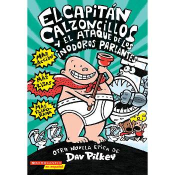 El Capitán Calzoncillos Y El Ataque de Los Inodoros Parlantes (Captain Underpants #2) - by  Dav Pilkey (Paperback)