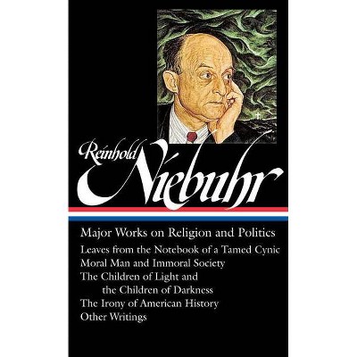 Reinhold Niebuhr: Major Works on Religion and Politics (Loa #263) - (Library of America (Hardcover)) (Hardcover)