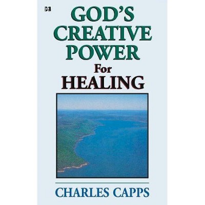 God's Creative Power for Healing - by  Charles Capps (Paperback)