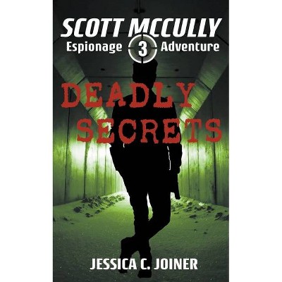 Deadly Secrets - by  Jessica C Joiner (Paperback)