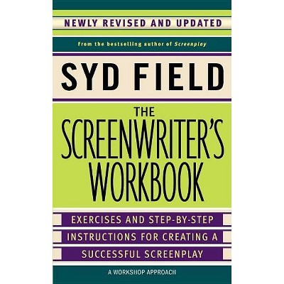 The Screenwriter's Workbook - by  Syd Field (Paperback)