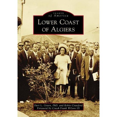 Lower Coast of Algiers - by  Dari L Green Phd & Robin Crawford (Paperback)