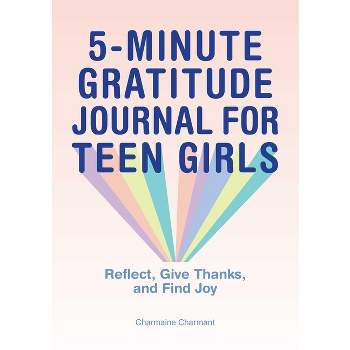 5-Minute Gratitude Journal for Teen Girls - by  Charmaine Charmant (Paperback)