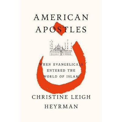 American Apostles - by  Christine Leigh Heyrman (Paperback)