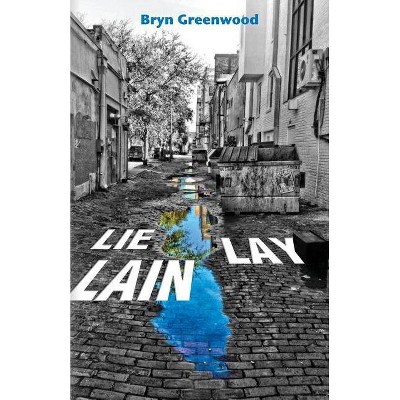 Lie Lay Lain - by  Bryn Greenwood (Paperback)