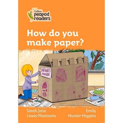 How Do You Make Paper? - (Collins Peapod Readers) by  Sarah Jane Lewis-Mantzaris (Paperback)