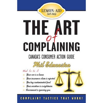 The Art of Complaining - (Lemon-Aid: Self-Help) 2nd Edition by  Phil Edmonston (Paperback)