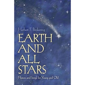 Earth and All Stars Hymns Brok - by  Herbert F Brokering (Paperback) - 1 of 1