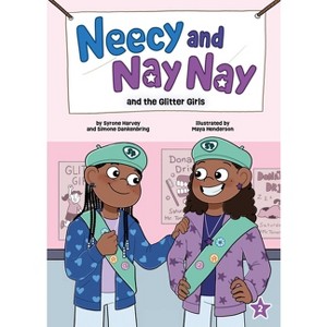 Neecy and Nay Nay and the Glitter Girls (Neecy and Nay Nay #2) (a Little Bee Books Chapter Book Series) - by  Syrone Harvey & Simone Dankenbring - 1 of 1