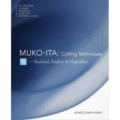  Mukoita II, Cutting Techniques - (Japanese Culinary Academy's Complete Japanese Cuisine) by  Japanese Culinary Academy (Hardcover) 