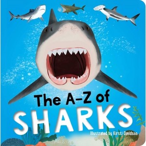 The A-Z of Sharks - by  Editors of Silver Dolphin Books (Board Book) - 1 of 1
