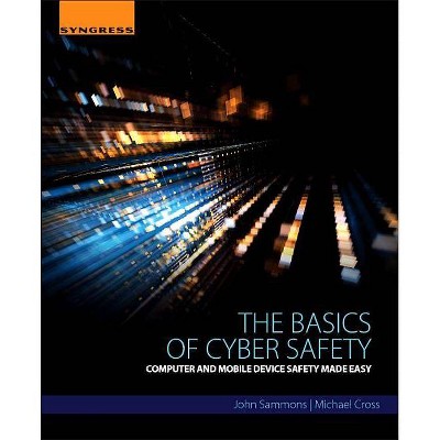 The Basics of Cyber Safety - by  John Sammons & Michael Cross (Paperback)