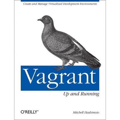 Vagrant: Up and Running - by  Mitchell Hashimoto (Paperback)