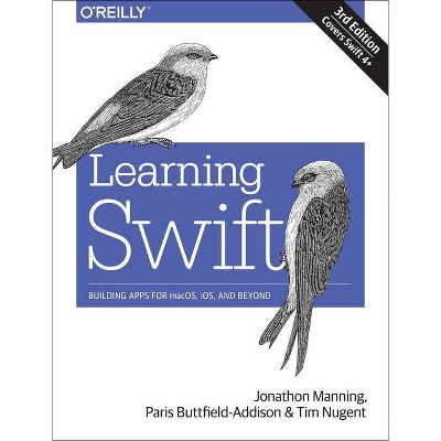 Learning Swift - 3rd Edition by  Jon Manning & Paris Buttfield-Addison & Tim Nugent (Paperback)