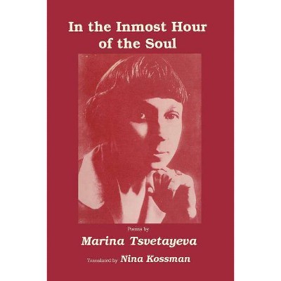 In the Inmost Hour of the Soul - (Vox Humana) by  Marina Tsvetayeva & Nina Kossman (Paperback)