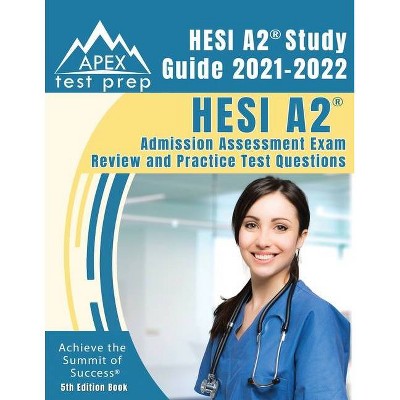 HESI A2 Study Guide 2021-2022 - by  Apex Publishing (Paperback)