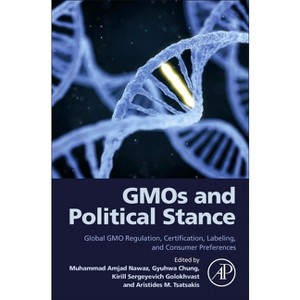 Gmos and Political Stance - by  Muhammad Amjad Nawaz & Gyuhwa Chung & Kirill Sergeyevich Golokhvast & Aristidis M Tsatsakis (Paperback) - 1 of 1