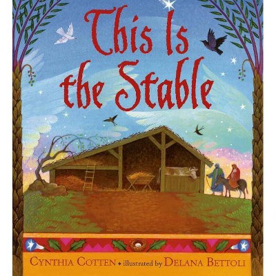 This Is the Stable - by  Cynthia Cotten (Paperback)