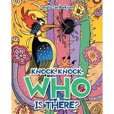 Knock, Knock, Who is there? - by  Sargis Saribekyan (Paperback)