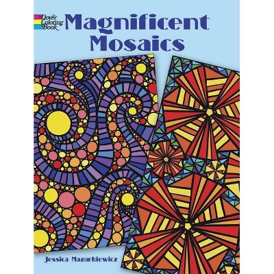 Magnificent Mosaics Coloring Book - (Dover Design Coloring Books) by  Jessica Mazurkiewicz (Paperback)