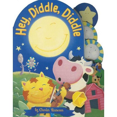 Hey, Diddle, Diddle - (Charles Reasoner Nursery Rhymes) by  Charles Reasoner (Board Book)