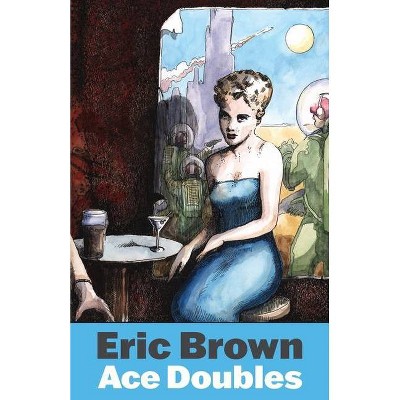 Ace Doubles - by  Eric Brown (Paperback)