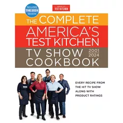 The Complete America's Test Kitchen TV Show Cookbook 2001-2024 - (Hardcover)