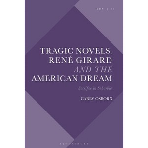 Tragic Novels, René Girard and the American Dream - (Violence, Desire, and the Sacred) by  Carly Osborn (Paperback) - 1 of 1