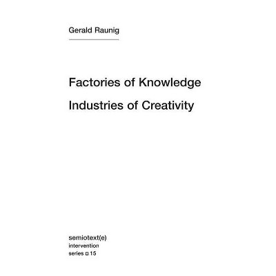  Factories of Knowledge, Industries of Creativity - (Semiotext(e) Intervention (Numbered)) by  Gerald Raunig (Paperback) 