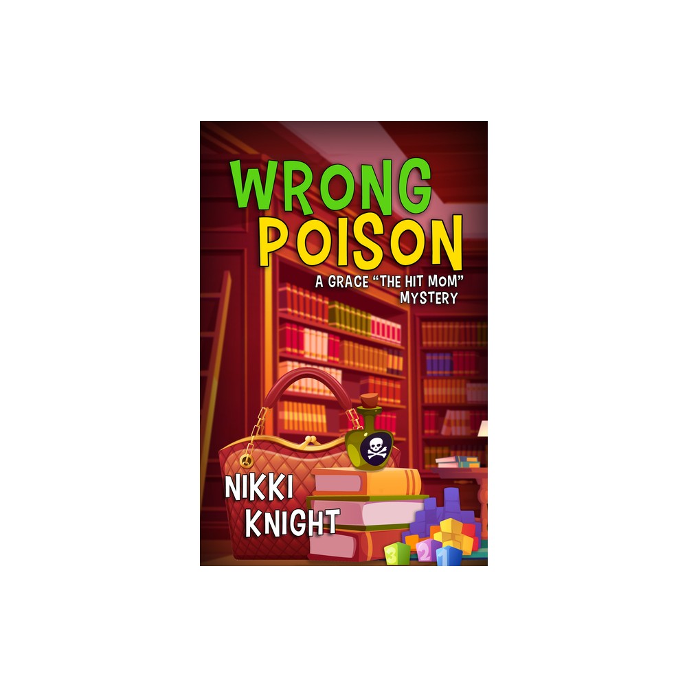 Wrong Poison - by Nikki Knight (Paperback)