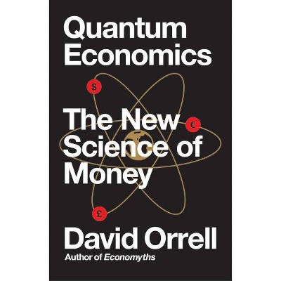 Quantum Economics - by  David Orrell (Paperback)