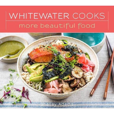 Whitewater Cooks More Beautiful Food, 5 - by  Shelley Adams (Paperback)