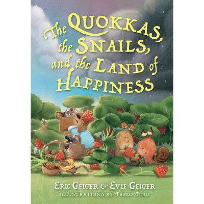 The Quokkas, the Snails, and the Land of Happiness - by  Eric Geiger & Evie Geiger (Hardcover)