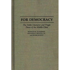 For Democracy - (Controversies in Science) by  Ronald M Glassman & William H Swatos & Peter Kivisto (Hardcover) - 1 of 1