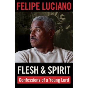 Flesh and Spirit - by  Felipe Luciano (Hardcover) - 1 of 1