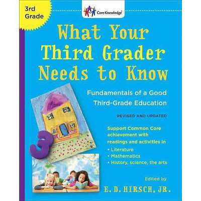 What Your Third Grader Needs to Know (Revised and Updated) - (Core Knowledge) by  E D Hirsch (Paperback)